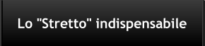 Lo "Stretto" indispensabile